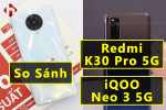So Sánh Redmi K30 Pro 5G và iQOO Neo 3