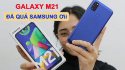 Mở hộp và Review M21: Máy Samsung giá rẻ tốt nhất tôi được biết