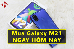 Có nên mua Samsung M21? 3 lý do thuyết phục bạn xuống tiền ngay