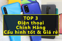 TOP 3 Điện Thoại Chính Hãng Giá Rẻ dành cho sinh viên nửa cuối năm 2020