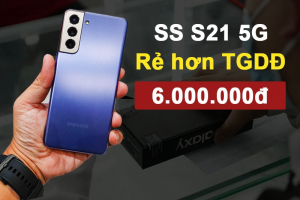 Trên tay Samsung S21 5G Mỹ giá chỉ 6 triệu, rẻ hơn TGDĐ đến 6 triệu 