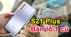 Tự tay bóc hộp Samsung S21+: Bán lỗ 1 triệu, rẻ hơn TGDĐ đến 5 triệu
