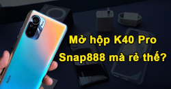 Redmi K40 Pro giá bao nhiêu? Unboxing K40 Pro giá sốc sau 2 tháng