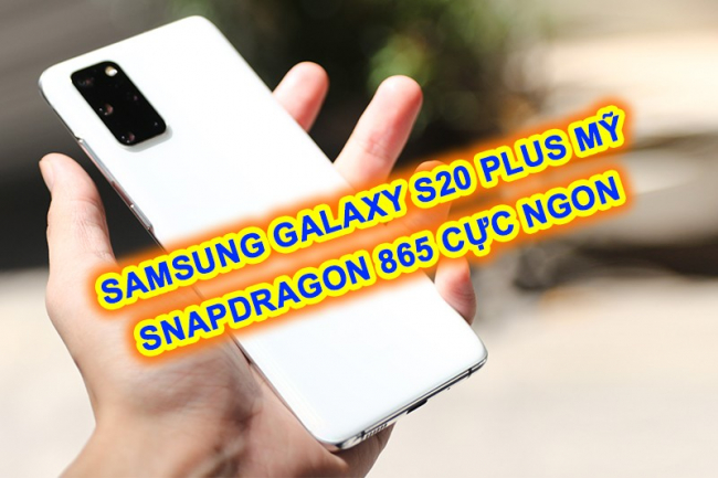 Samsung S20 Plus 5G Mỹ 128GB Mới 100% (ĐBH)