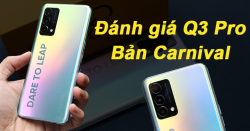 Đánh giá Q3 Pro Carnival: Mọi thứ đều ổn với giá tiền