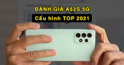 Đánh giá Samsung A52s 5G: Hiếm lắm mới thấy máy Samsung có chip khoẻ