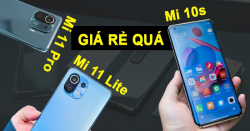 Xiaomi Mi 11 Lite 5G, Mi 11 Pro, Mi 10s vừa về hàng: Giá rẻ chưa đến 1 tháng lương