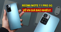 Redmi Note 11 Pro giá bao nhiêu? Unboxing Redmi Note 11 Pro đầu tiên tại VN