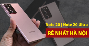 Samsung Note 20/Note 20 Ultra chính hãng có hàng: Giá SALE còn chưa đến 1 tháng lương