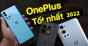 TOP 8 điện thoại OnePlus mới nhất, cấu hình khủng giá rẻ nhất 2022