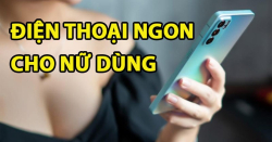 TOP 3 điện thoại không phải iPhone, tốt nhất cho nữ dùng