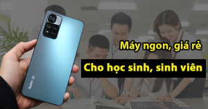 TOP 11 điện thoại giá rẻ cho sinh viên từ Xiaomi, Samsung, Realme 3tr có máy ngon