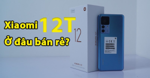 Xiaomi 12T 5G giá bao nhiêu? Đây là địa chỉ bán Xiaomi 12T giá rẻ nhất HN