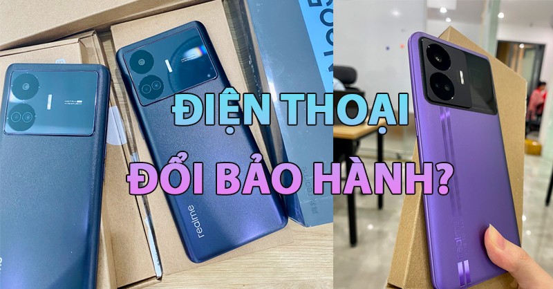 Điện thoại đổi bảo hành là gì? Mua máy đổi bảo hành có sợ bị lừa?