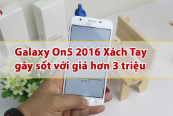 Galaxy On5 2016 Xách Tay thị trường Trung Quốc gây sốt với giá hơn 3 triệu